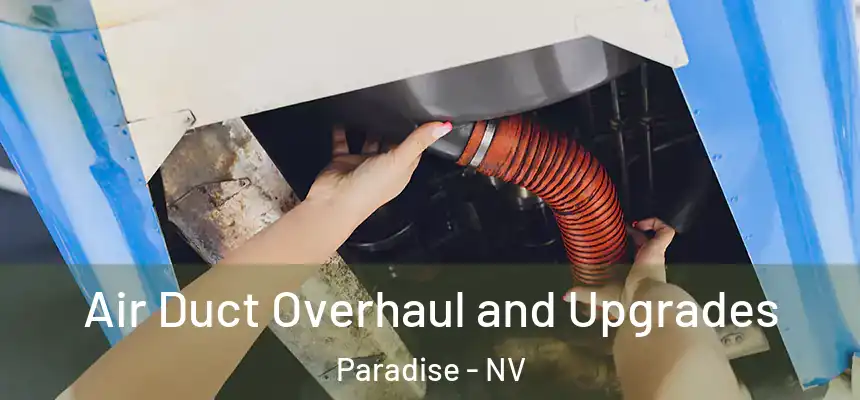 Air Duct Overhaul and Upgrades Paradise - NV