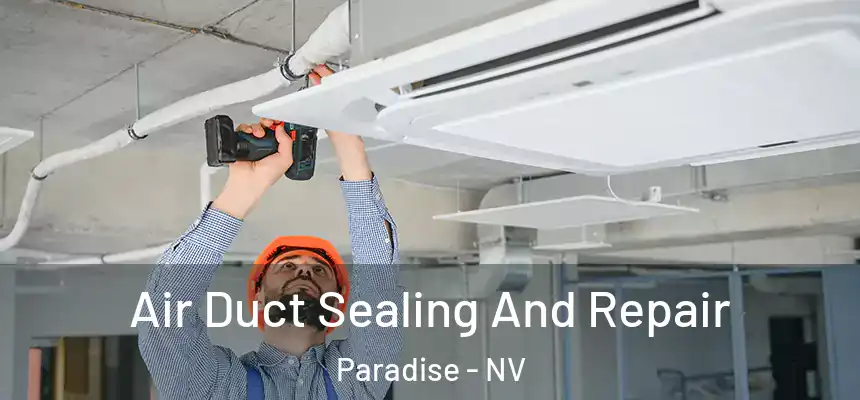Air Duct Sealing And Repair Paradise - NV