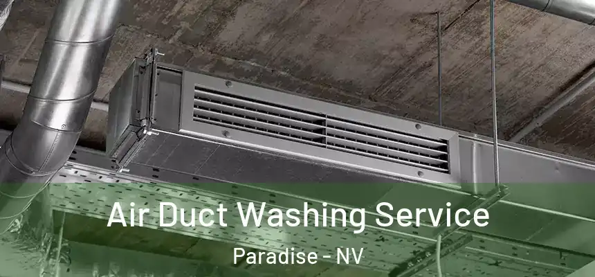 Air Duct Washing Service Paradise - NV