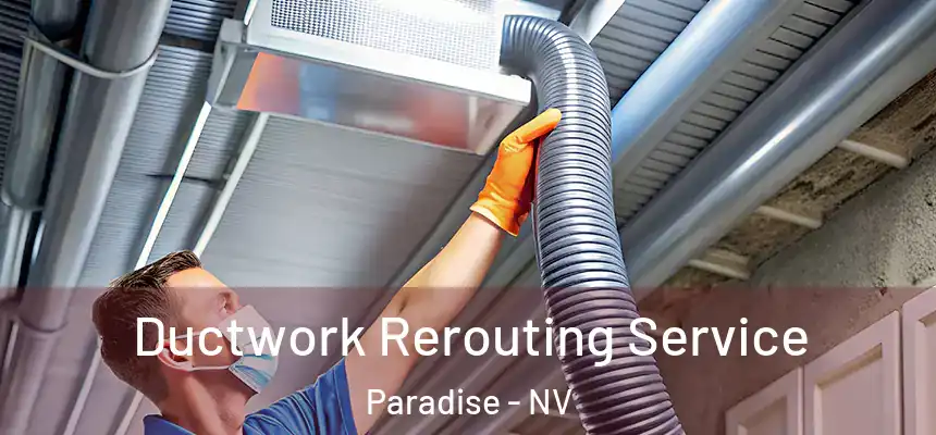 Ductwork Rerouting Service Paradise - NV