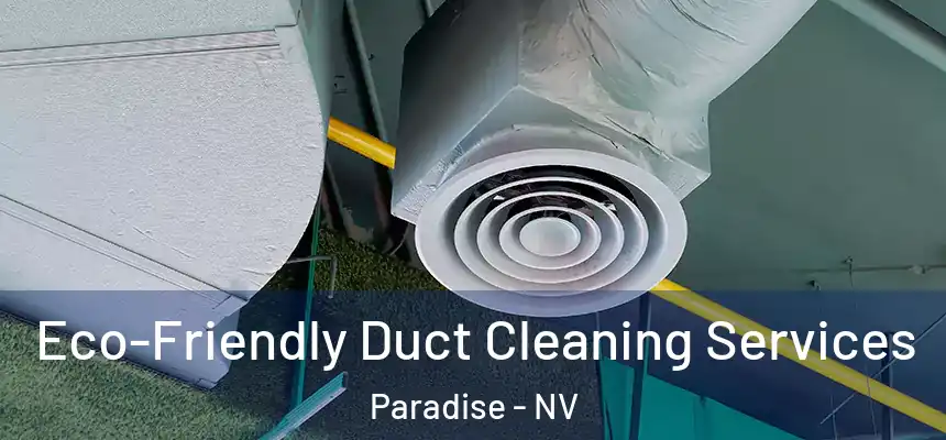 Eco-Friendly Duct Cleaning Services Paradise - NV
